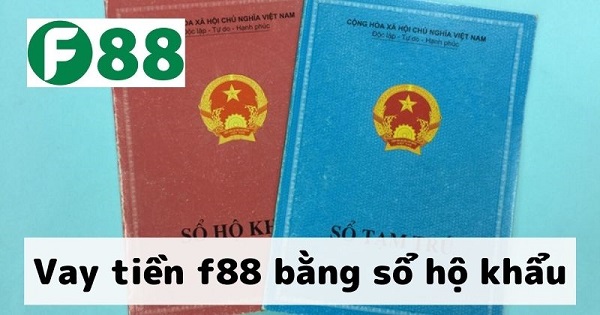 vay tiền F88 bằng sổ hộ khẩu