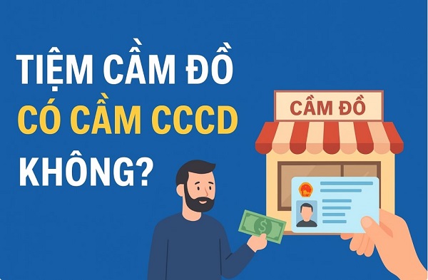 Tiệm cầm đồ có nhận cầm CCCD không?