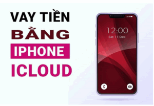 Top 10+ Ứng Dụng Vay Tiền Bằng iCloud Uy Tín 2025