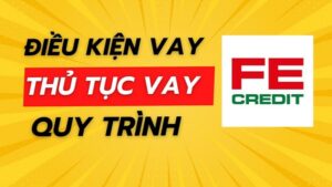 Vay FE Bao Lâu Được Vay Lại? Điều Kiện và Quy Trình Chi Tiết