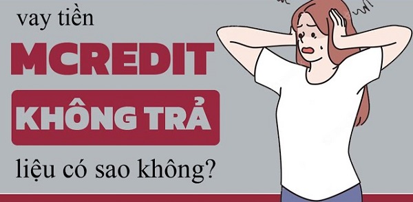 Vay Mcredit không trả có sao không?