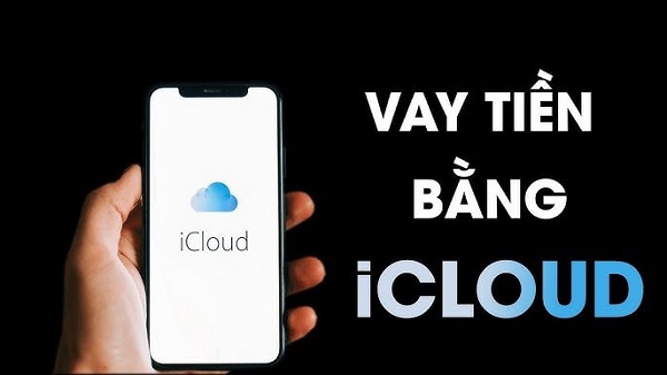 Vay Tiền Bằng iCloud Là Gì?