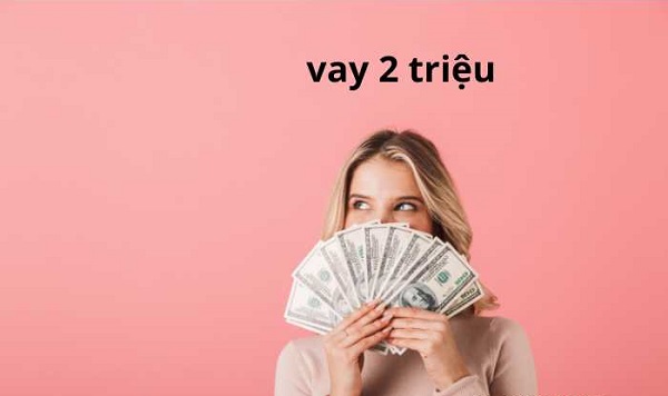 Vay nhanh 2 triệu online là gì?
