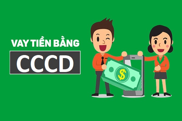 Hình Thức Vay Tiền Chỉ Cần Căn Cước Công Dân Hợp Pháp