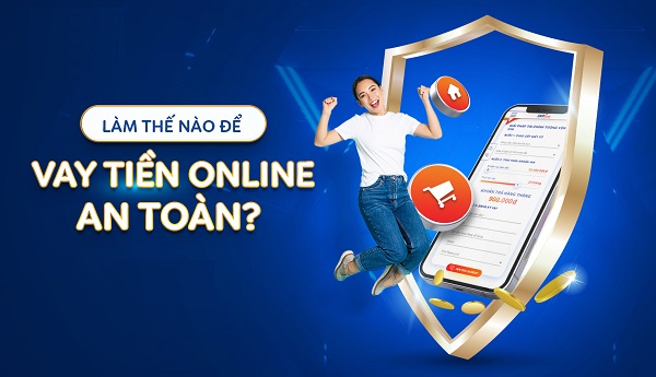 Hướng dẫn vay tiền an toàn