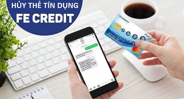 Hủy thẻ FE Credit qua ứng dụng và online