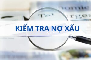 Kiểm tra nợ xấu bằng số điện thoại - Hướng dẫn nhanh chóng miễn phí