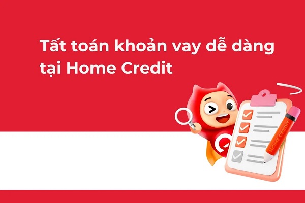 Tất toán Home Credit bao lâu vay lại được?