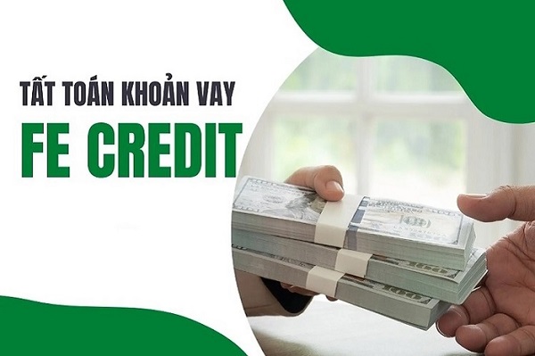 Tất toán khoản vay FE CREDIT là gì?