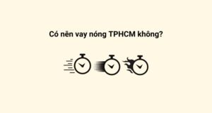 Vay Nóng TPHCM: Top Địa Chỉ Vay Tiền Gấp Nhanh Trong Ngày Uy Tín 2025