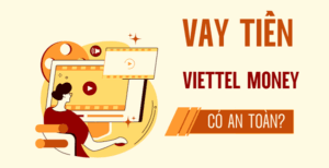 Vay tiền Viettel Money có an toàn không